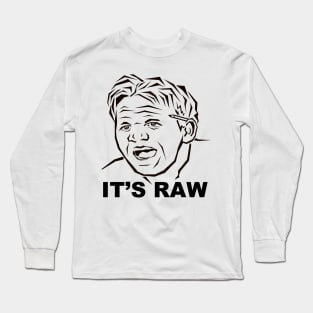 It's Raw Long Sleeve T-Shirt